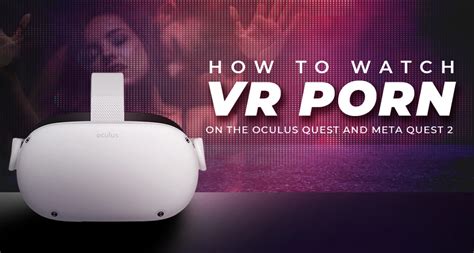 vr porn for meta quest 3|How to Watch Virtual Reality Porn on the Quest 2, Quest 3, and。